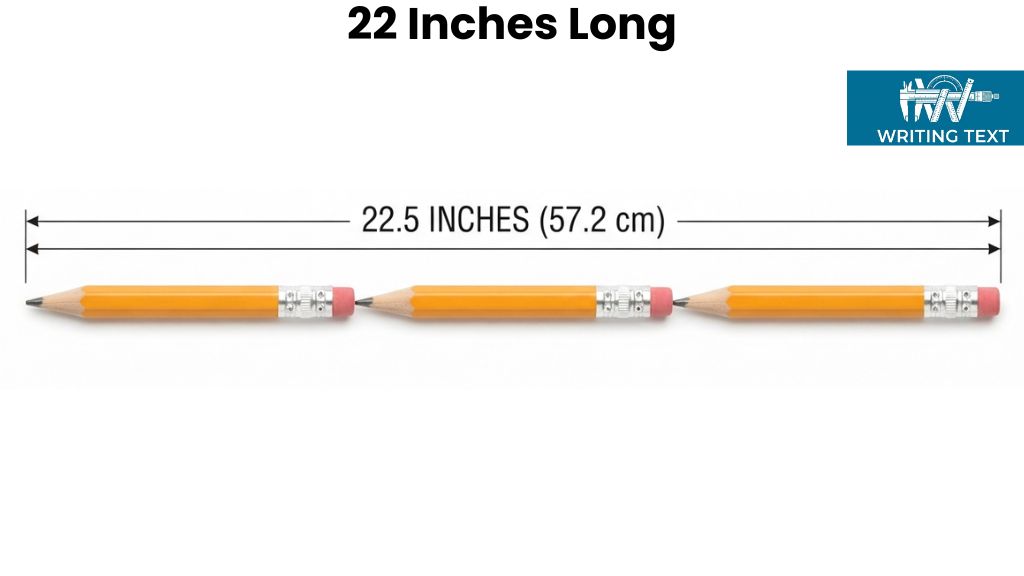 Three Standard No. 2 Pencils End-to-End That Is 22 Inches Long