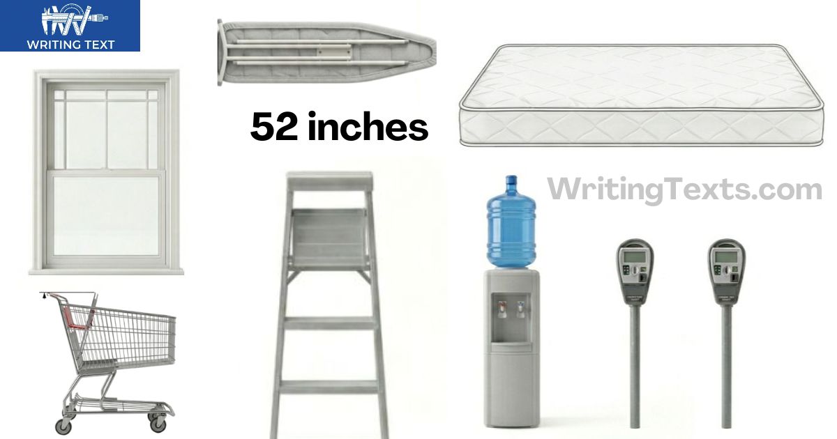 How Tall Is 52 Inches? 15 Things That Are 52 Inches Long