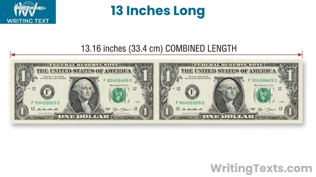 Two US Dollar Bills End-to-End That Is 13 Inches Big
